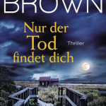 Sandra Brown – Nur der Tod findet Dich
