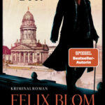 Alex Beer – Felix Blom – Der Schatten von Berlin
