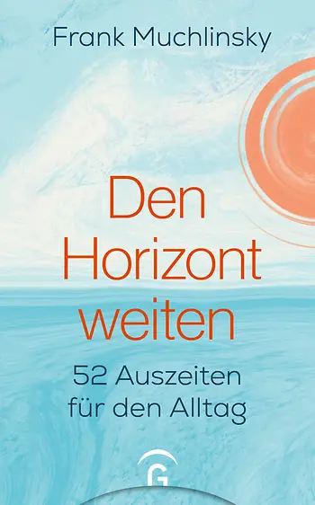 Muchlinksy, Den Horizont weiten, Gütersloher Verlagshaus