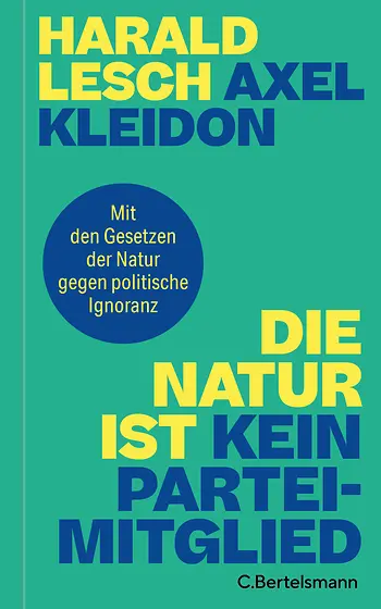 Harald Lesch, Alex Kleiden, Die Natur ist kein Parteimitglied, C.Bertelsmann 2026