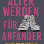 Alexander Kühn – Älterwerden für Anfänger