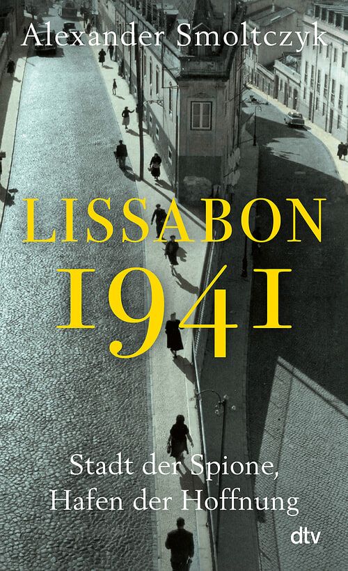 Alexander Smoltczyk "Lissabon 1941" dtv 2026